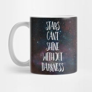 Stars Can't Shine Without Darkness Mug